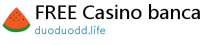 FREE Casino banca đổi thưởng