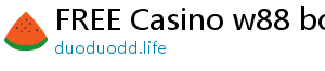 FREE Casino w88 bonus